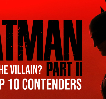 Who Will Be The Villain Of ‘The Batman Part II’?: The 10 Most Likely Choices